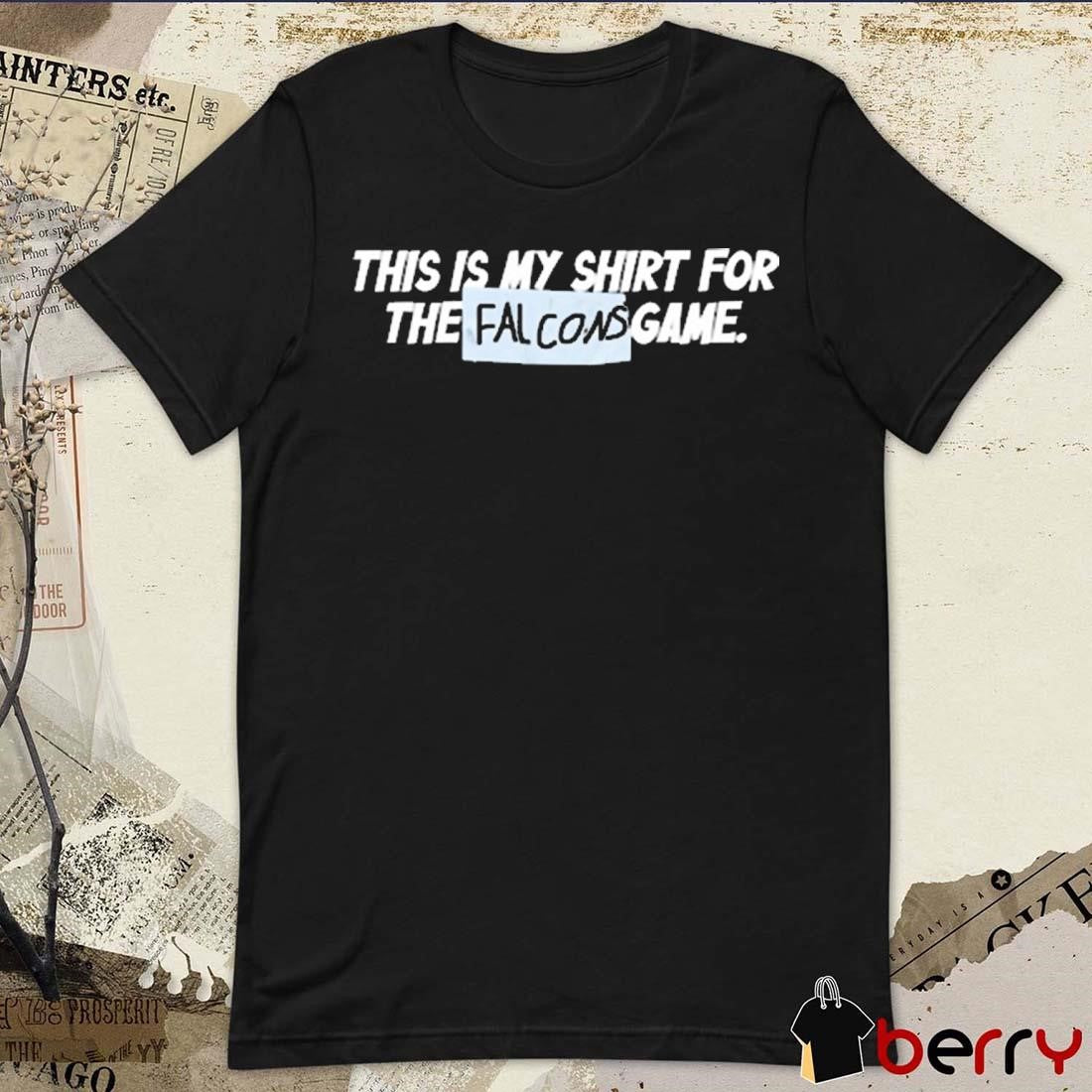 This Is My Shirt For The Falcons Game t-shirt