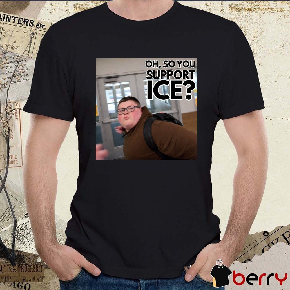 This guy rules – Oh So You Support ICE t-shirt