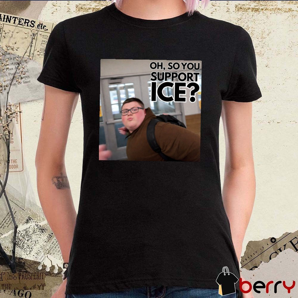 This guy rules – Oh So You Support ICE t-shirt