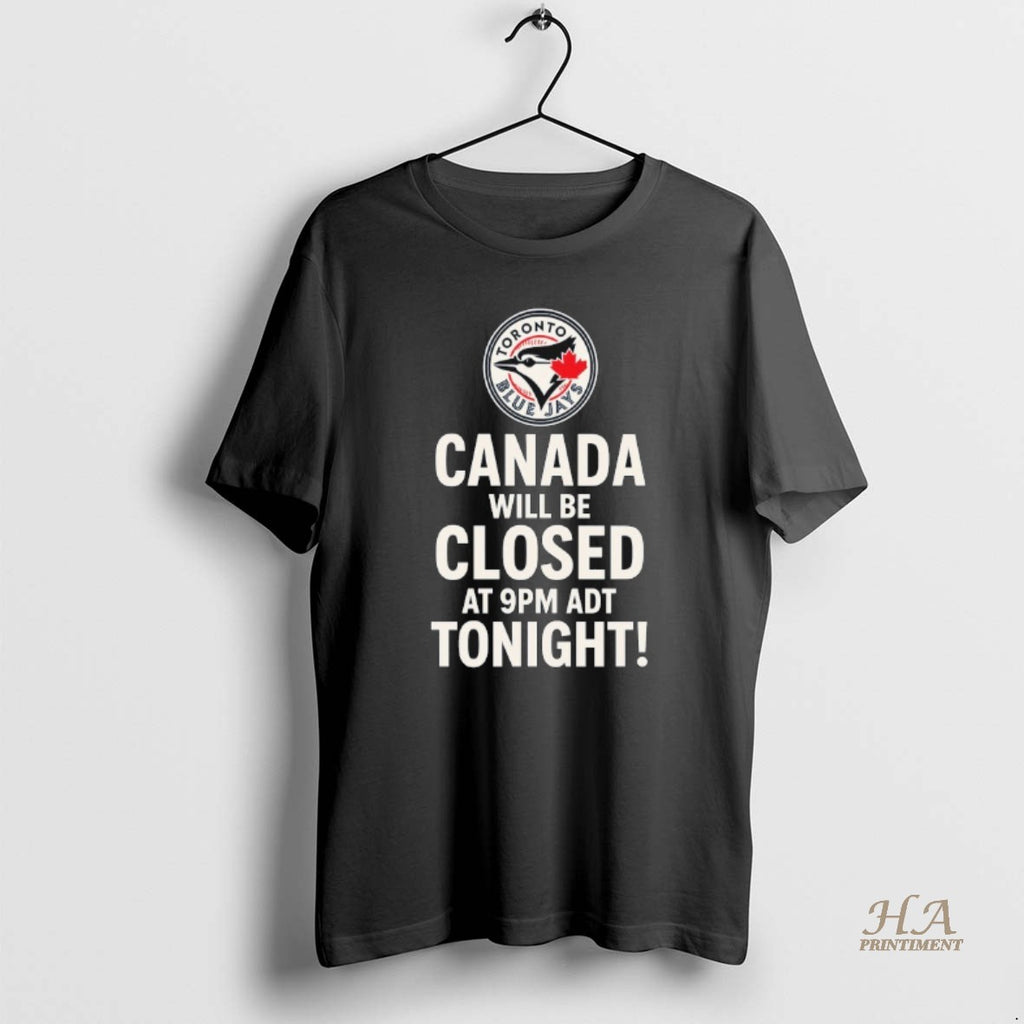 Official Toronto Blue Jays Canada Will Be Closed At 9pm Adt Tonight