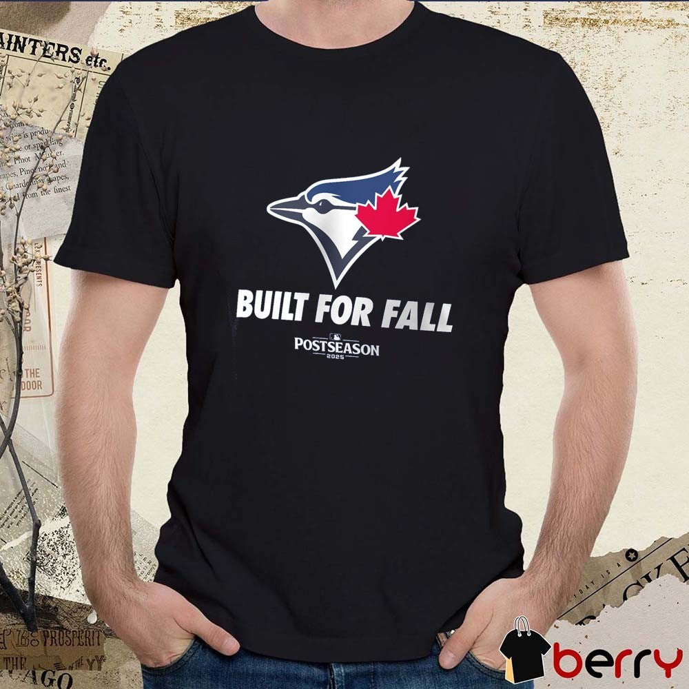 Toronto Blue Jays MLB 2025 Postseason Built For Fall Fan Gear t-shirt