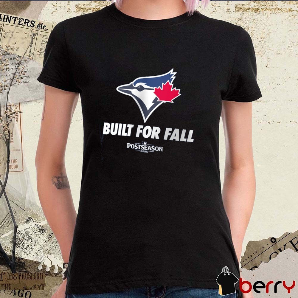 Toronto Blue Jays MLB 2025 Postseason Built For Fall Fan Gear t-shirt