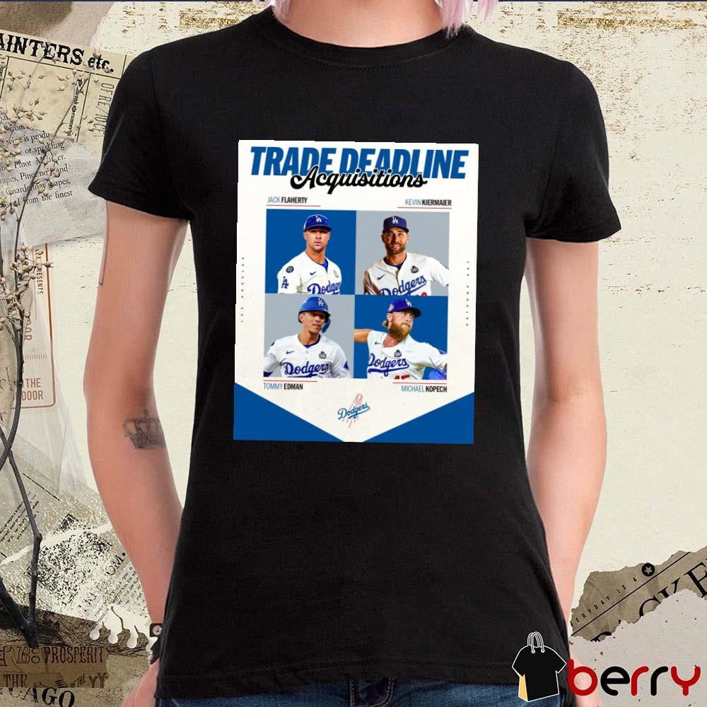 Trade Deadline Acquisitions Jack Flaherty Kevin Kiermaier Tommy Edman Michael Kopech Los Angeles Dodgers MLB Poster t-shirt