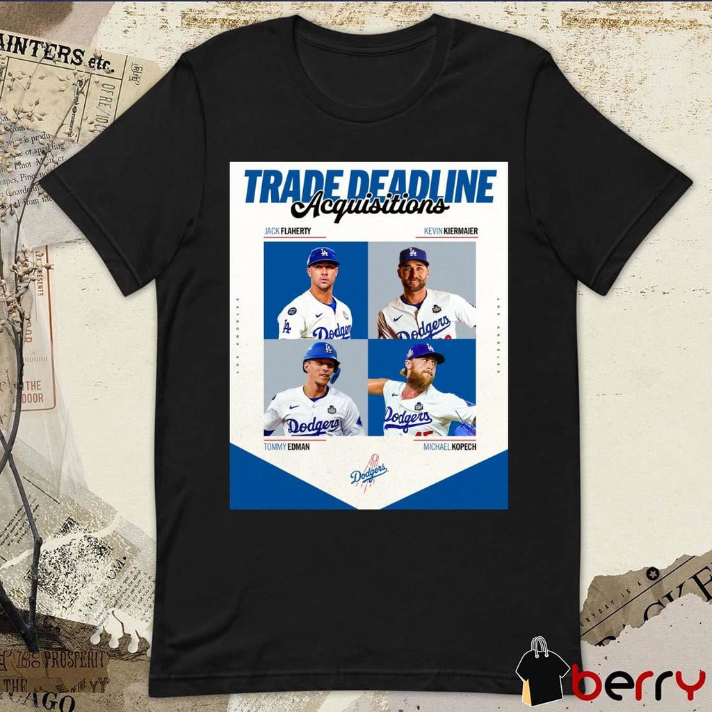 Trade Deadline Acquisitions Jack Flaherty Kevin Kiermaier Tommy Edman Michael Kopech Los Angeles Dodgers MLB Poster t-shirt