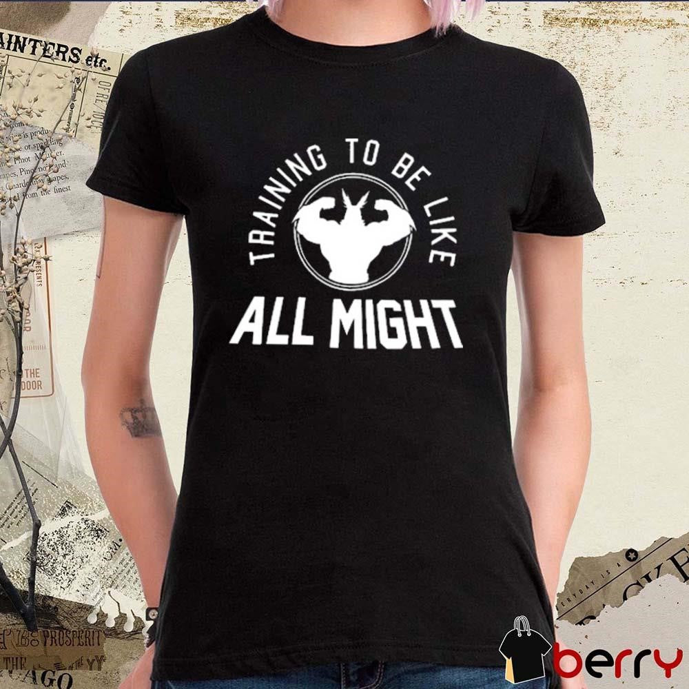 Training To Be Like All Might t-shirt