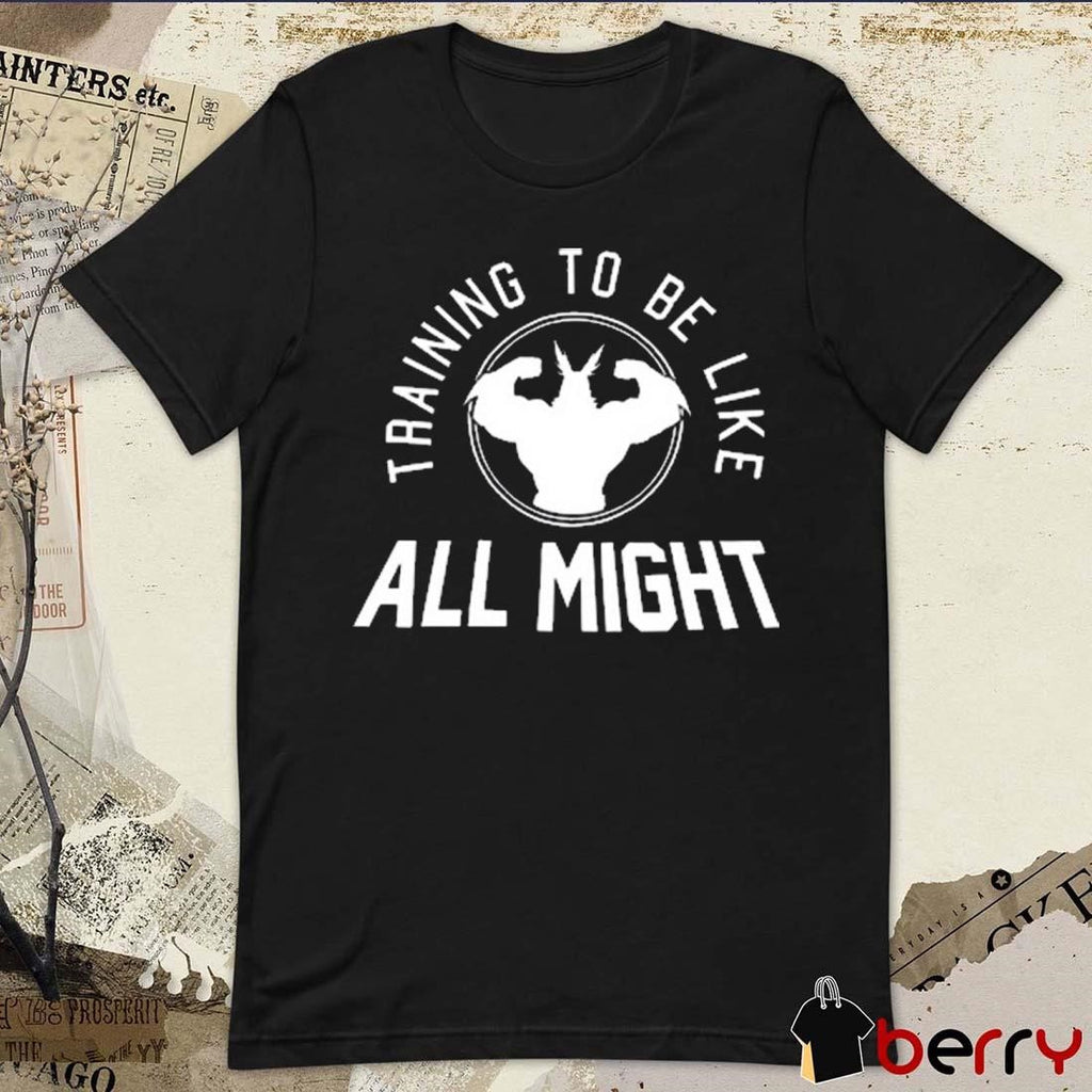 Training To Be Like All Might t-shirt