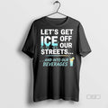 Official Trendy Lets Get Ice Off Our Streets And Into Our Beverages Tee Sweater