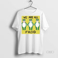 Official Trendy Portland Frog We Are All Frog Tee Sweater