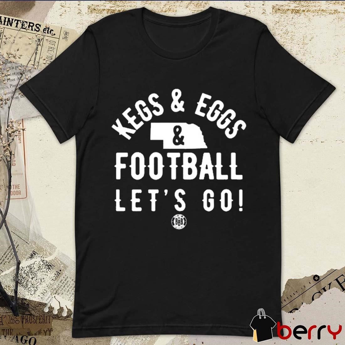 Triple B Kegs And Eggs Football Let’s Go t-shirt