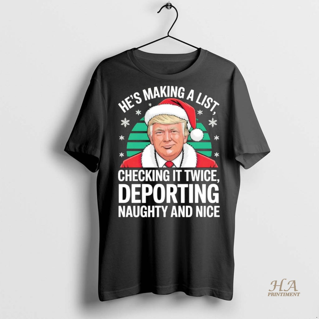 Official Trump Making A List Checking It Twice Deporting Naughty Nice Christmas Shirt