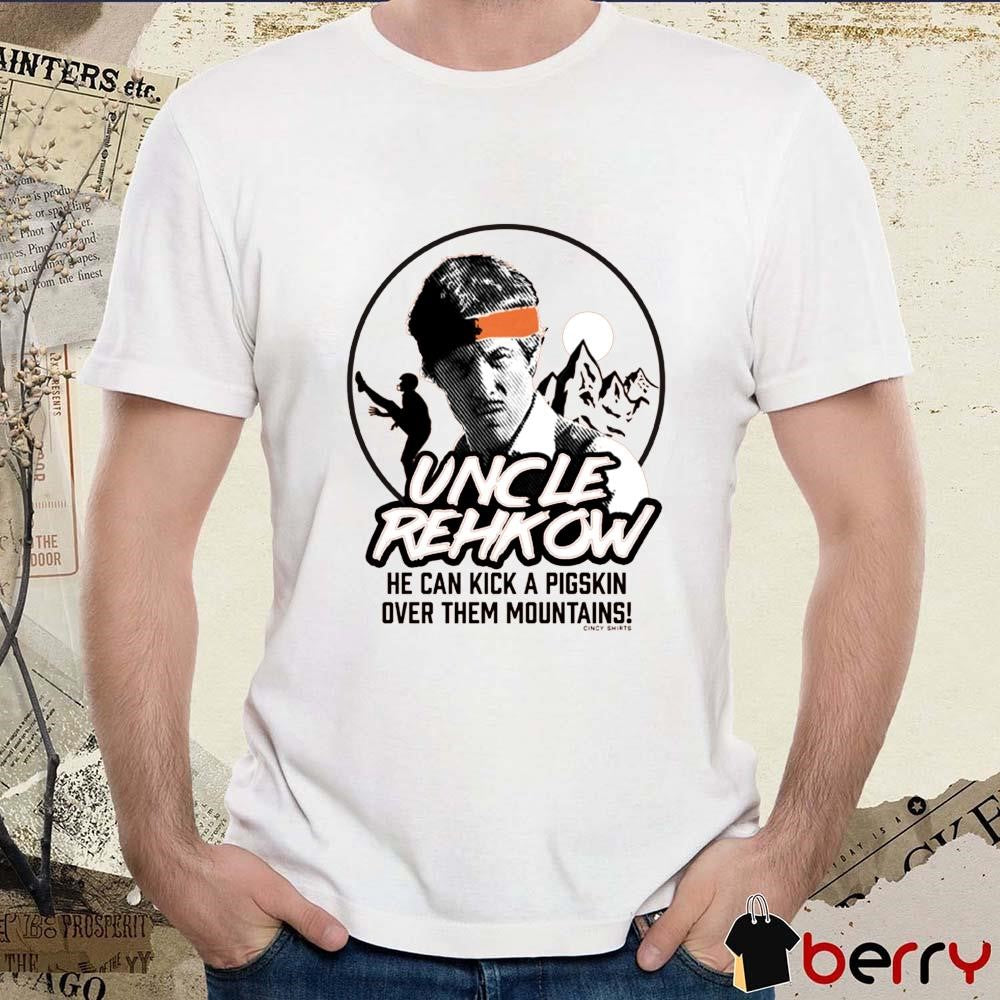 Uncle Rehkow He Can Kick A Pigskin Over Them Mountains t-shirt