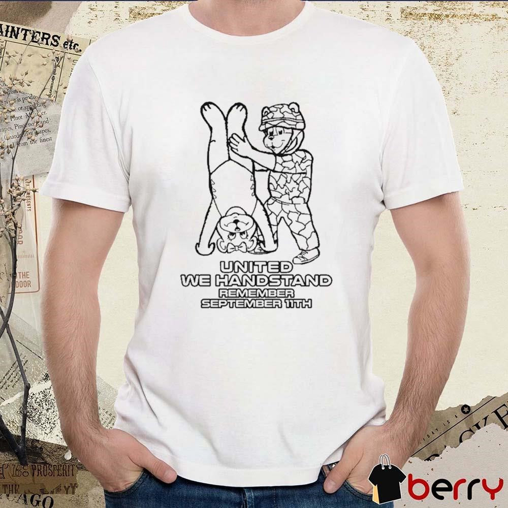 United We Handstand Remember September 11th t-shirt