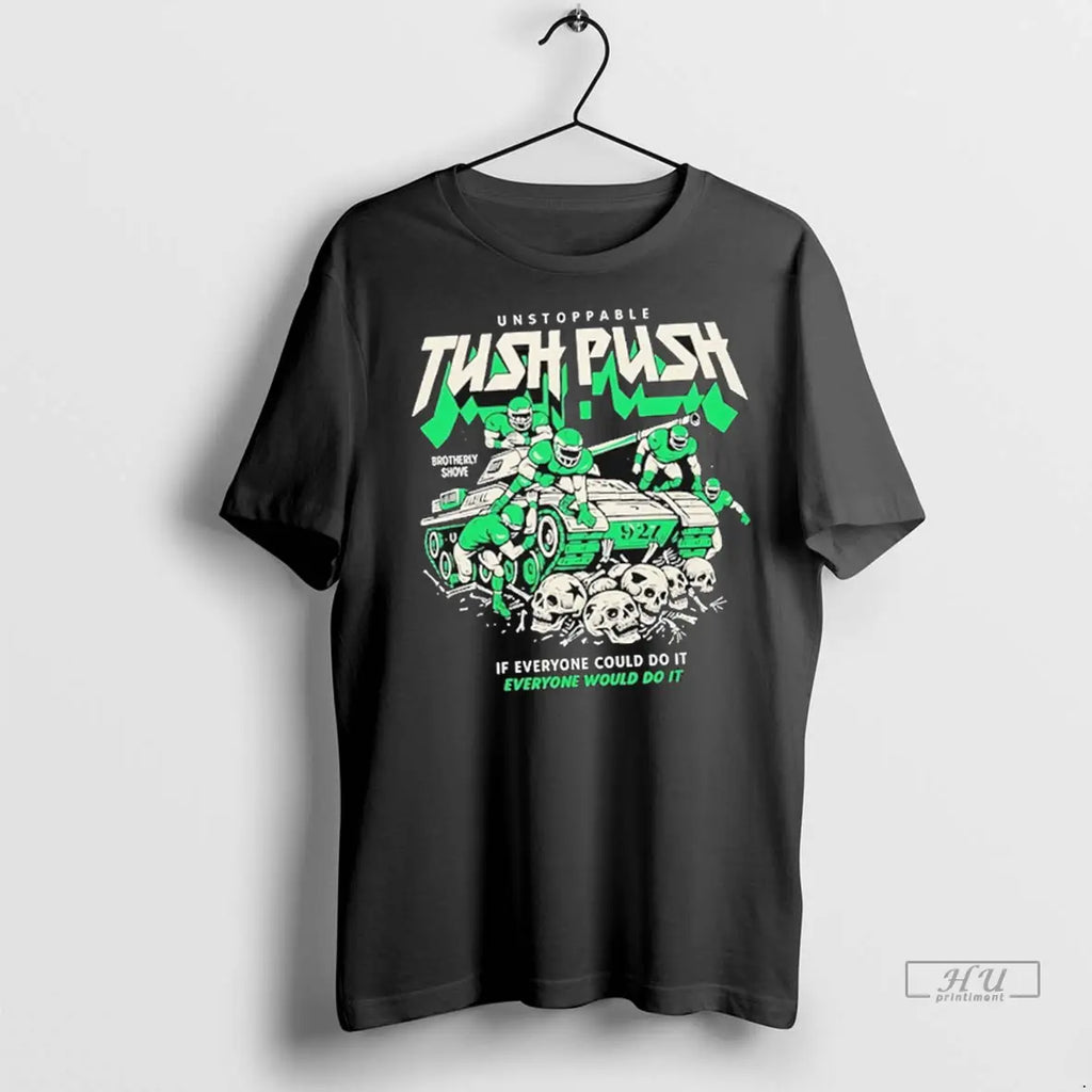 Official Unstoppable Tush Push Brotherly Shove T Shirt