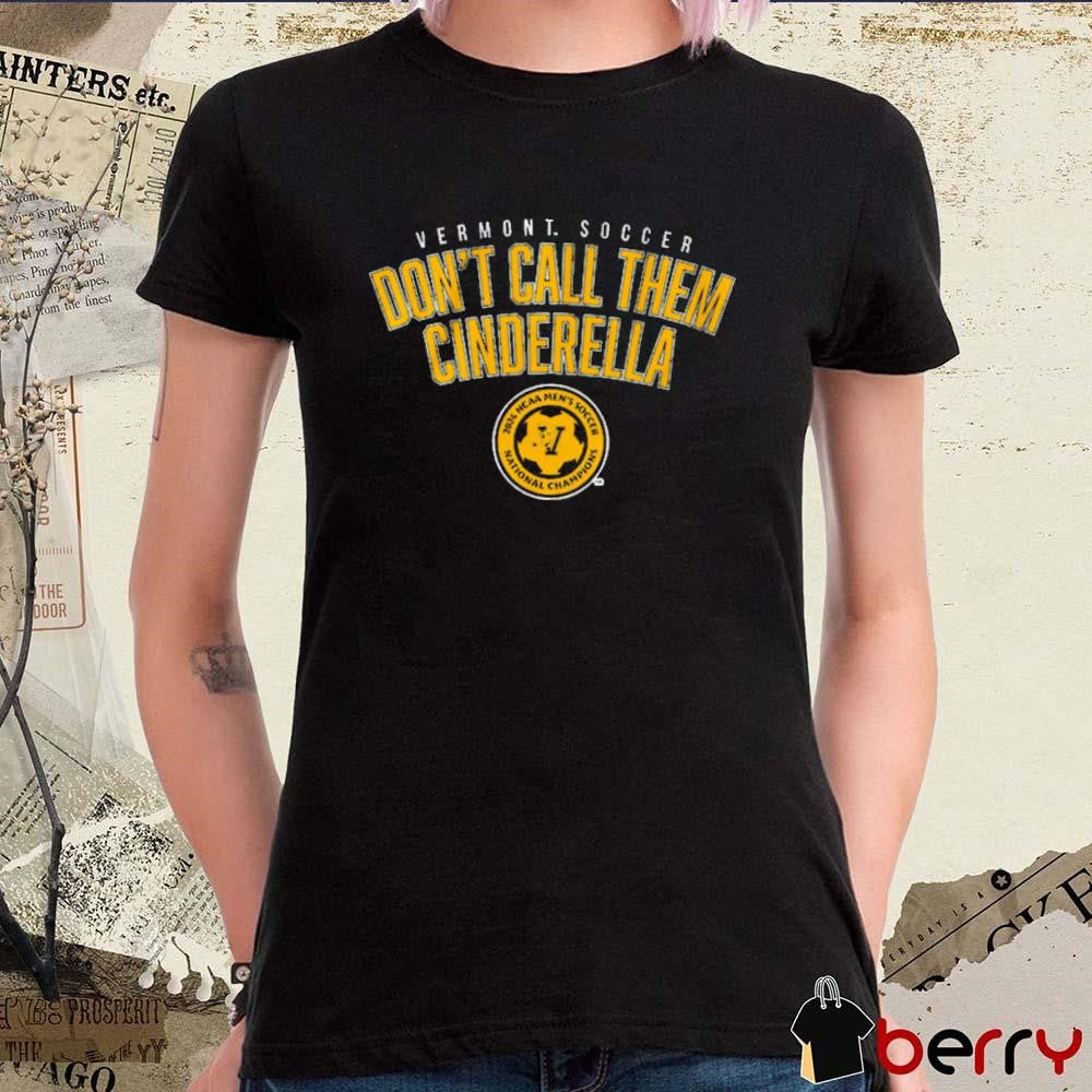 Vermont Catamounts NCAA Men’s Soccer 2024 National Champions Don’t Call Them Cinderella t-shirt