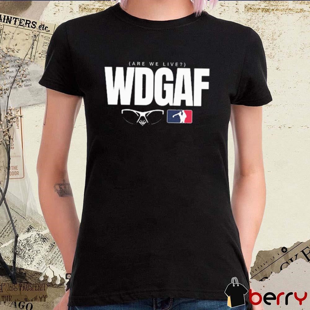 WDGAF Are We Live Los Angeles Dodgers Baseball t-shirt