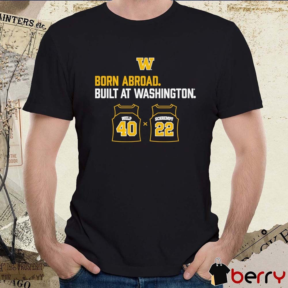 Washington Huskies Schrempf-Welp Duo Born Abroad Built At Washington t-shirt