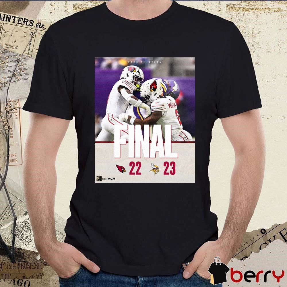 Week Thirteen Final Arizona Cardinals Vs Minnesota Vikings 22 – 23 Score Poster t-shirt