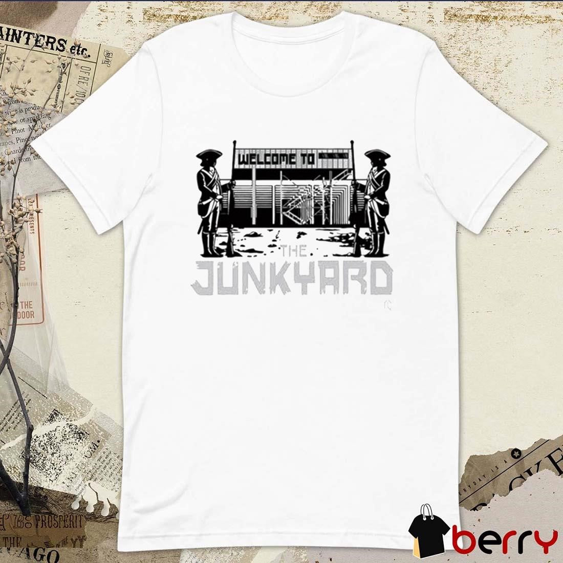 Welcome To The Junkyard t-shirt