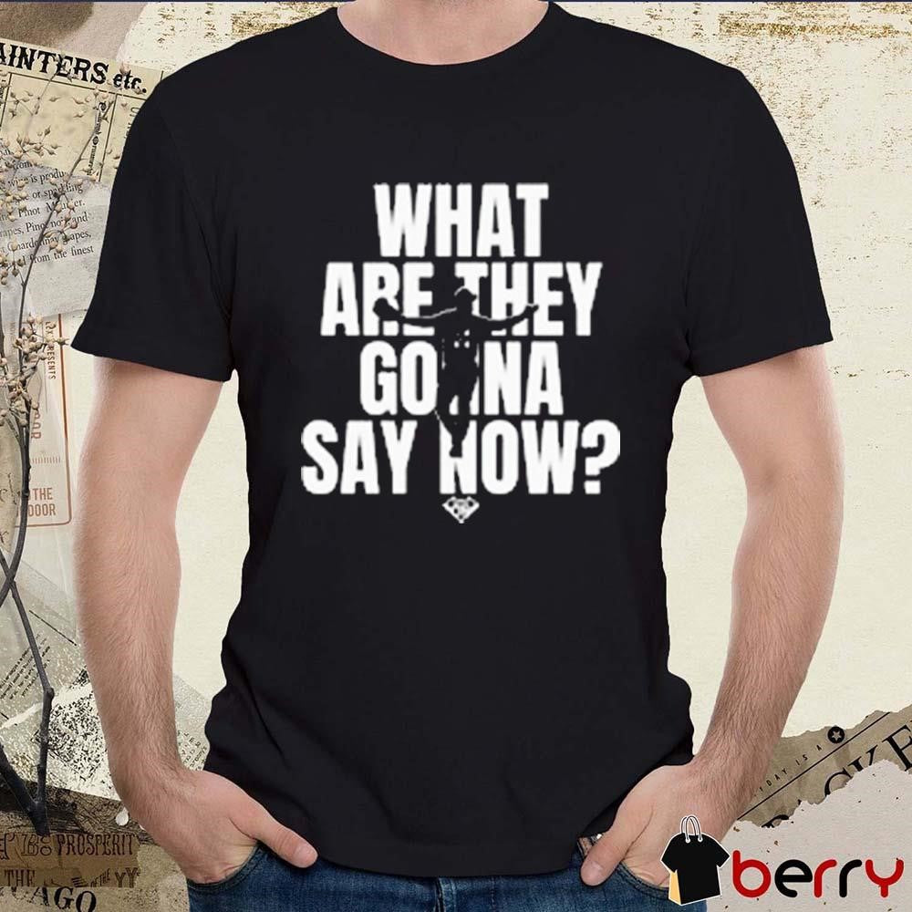 What Are They Gonna Say Now Los Angeles Dodgers Baseball MLB t-shirt