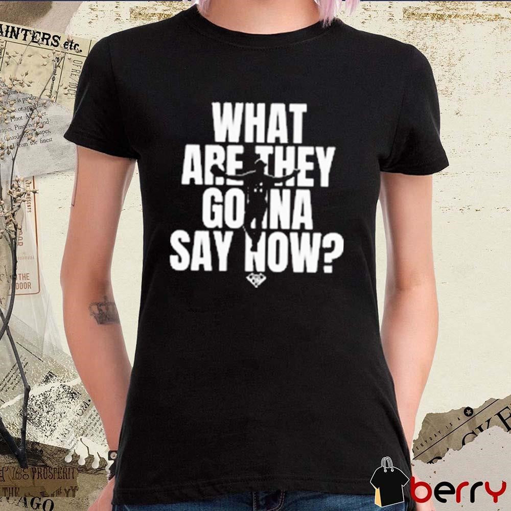 What Are They Gonna Say Now Los Angeles Dodgers Baseball MLB t-shirt