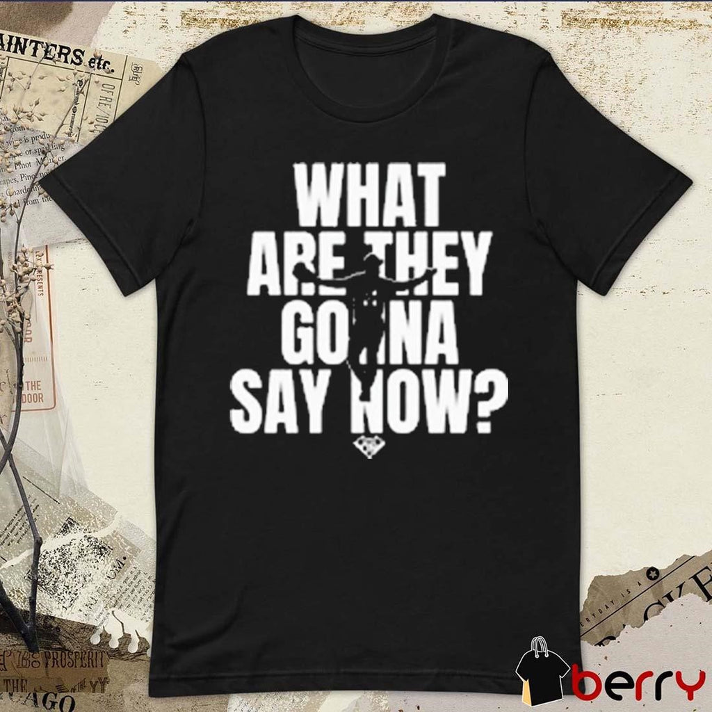 What Are They Gonna Say Now Los Angeles Dodgers Baseball MLB t-shirt