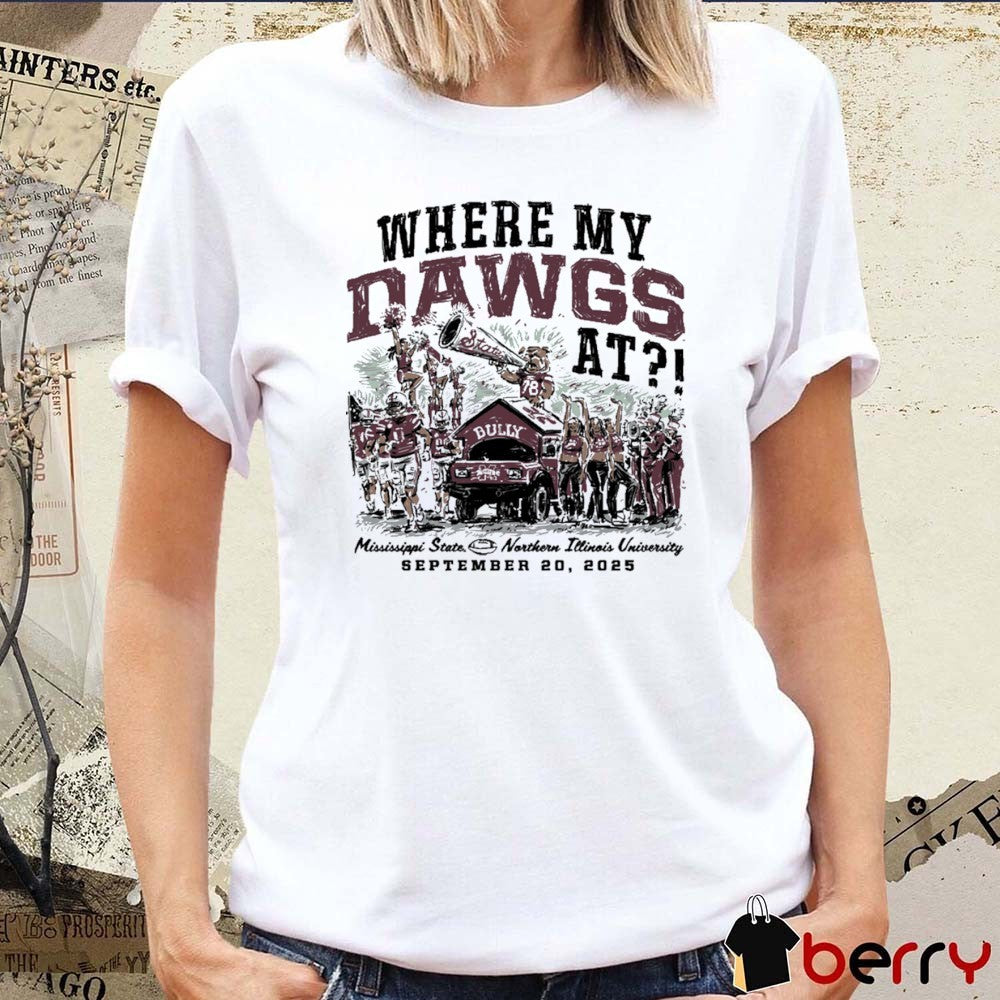 Where My Dawgs At Northern Illinois Huskies vs. Mississippi State Bulldogs Game Day September 20 2025 t-shirt