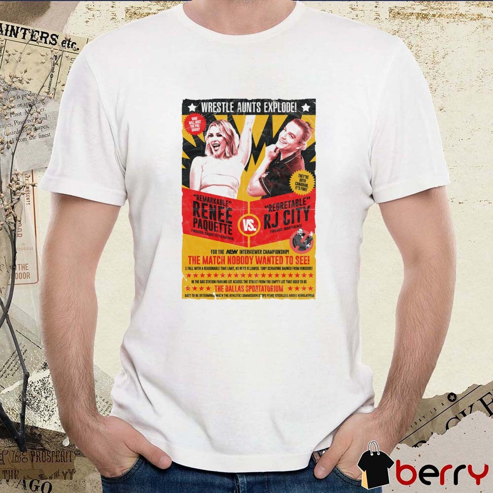 Wrestle Aunts Wrestle Aunts Explode Remarkable Renee Paquette Vs Regrettable Rj City AEW 2025 t-shirt