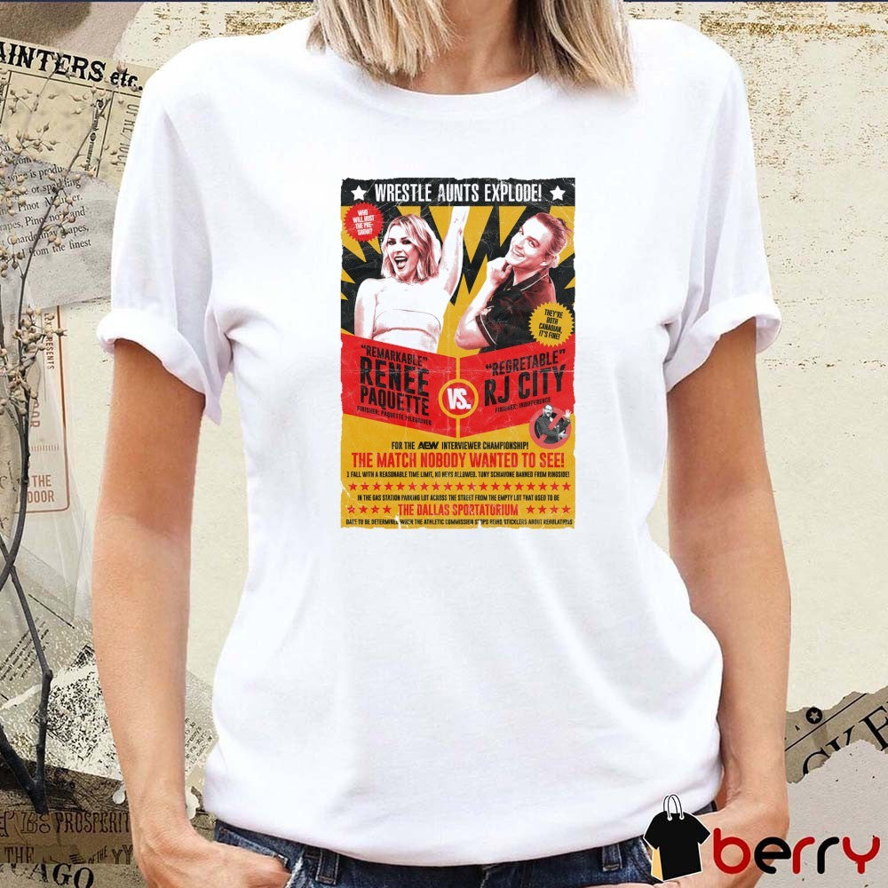 Wrestle Aunts Wrestle Aunts Explode Remarkable Renee Paquette Vs Regrettable Rj City AEW 2025 t-shirt