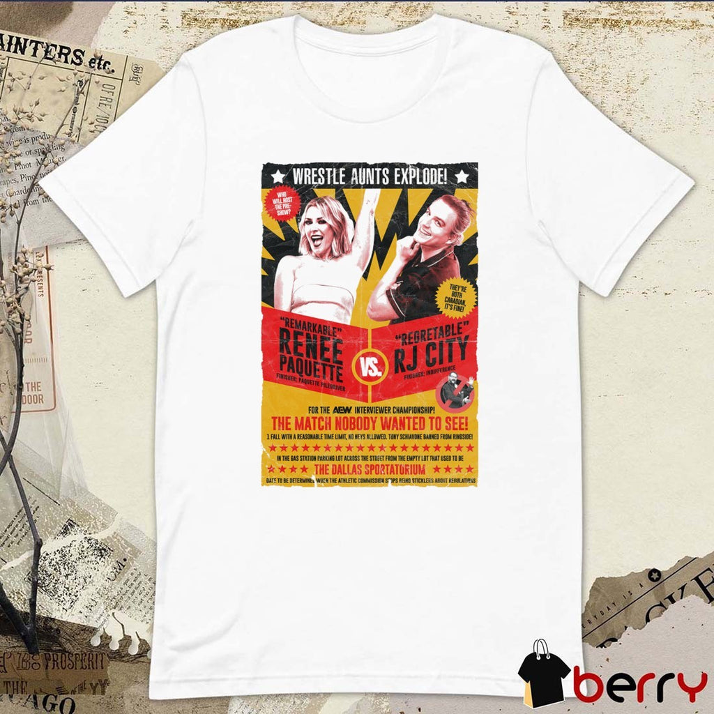 Wrestle Aunts Wrestle Aunts Explode Remarkable Renee Paquette Vs Regrettable Rj City AEW 2025 t-shirt