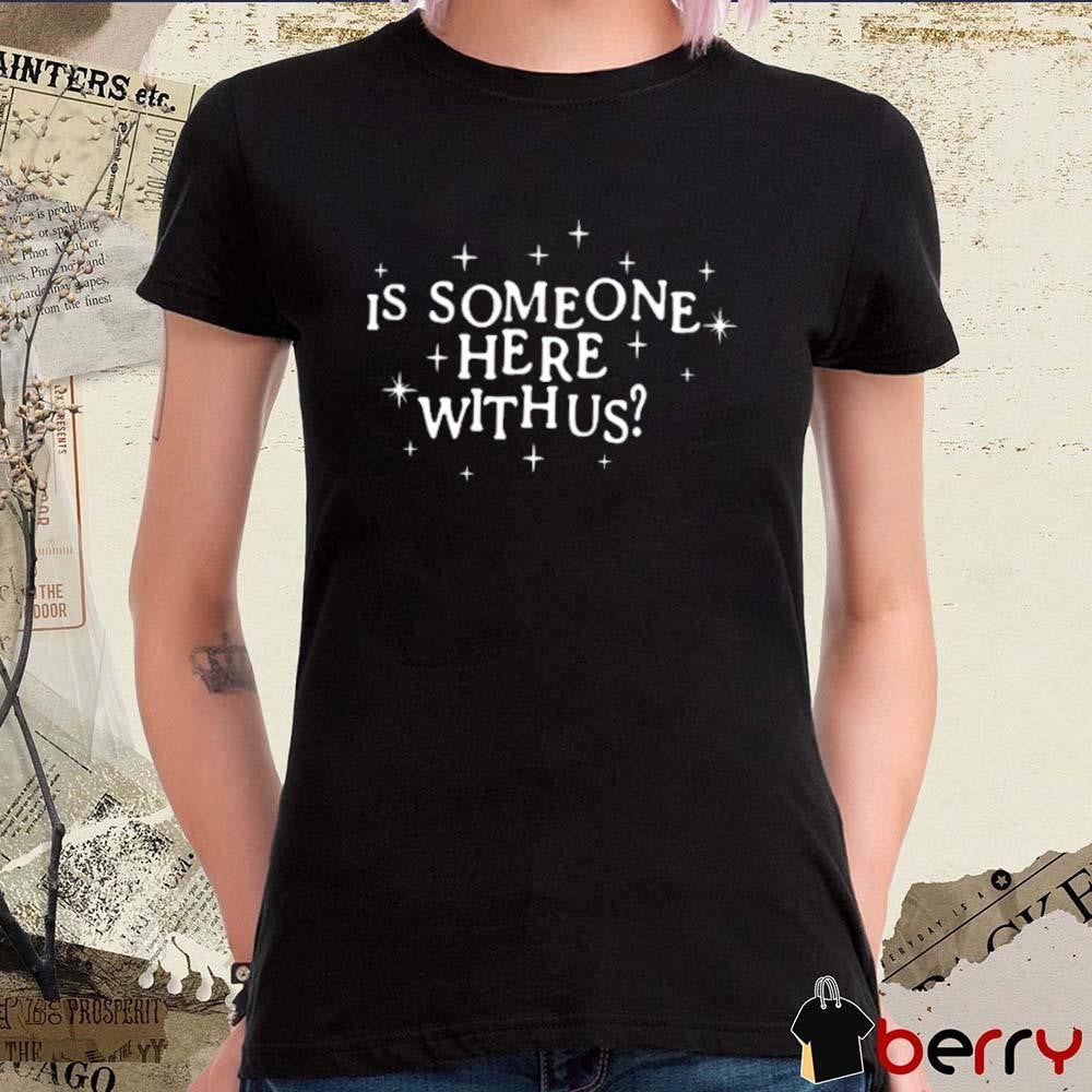 Xplr Is Someone Here With Us t-shirt