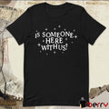 Xplr Is Someone Here With Us t-shirt