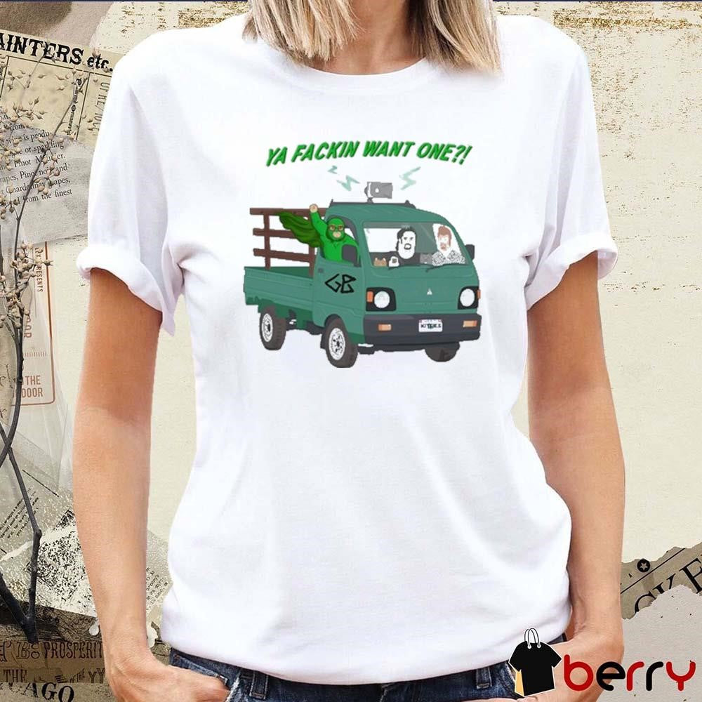 Ya Fackin Want One Trailer Park Boys t-shirt