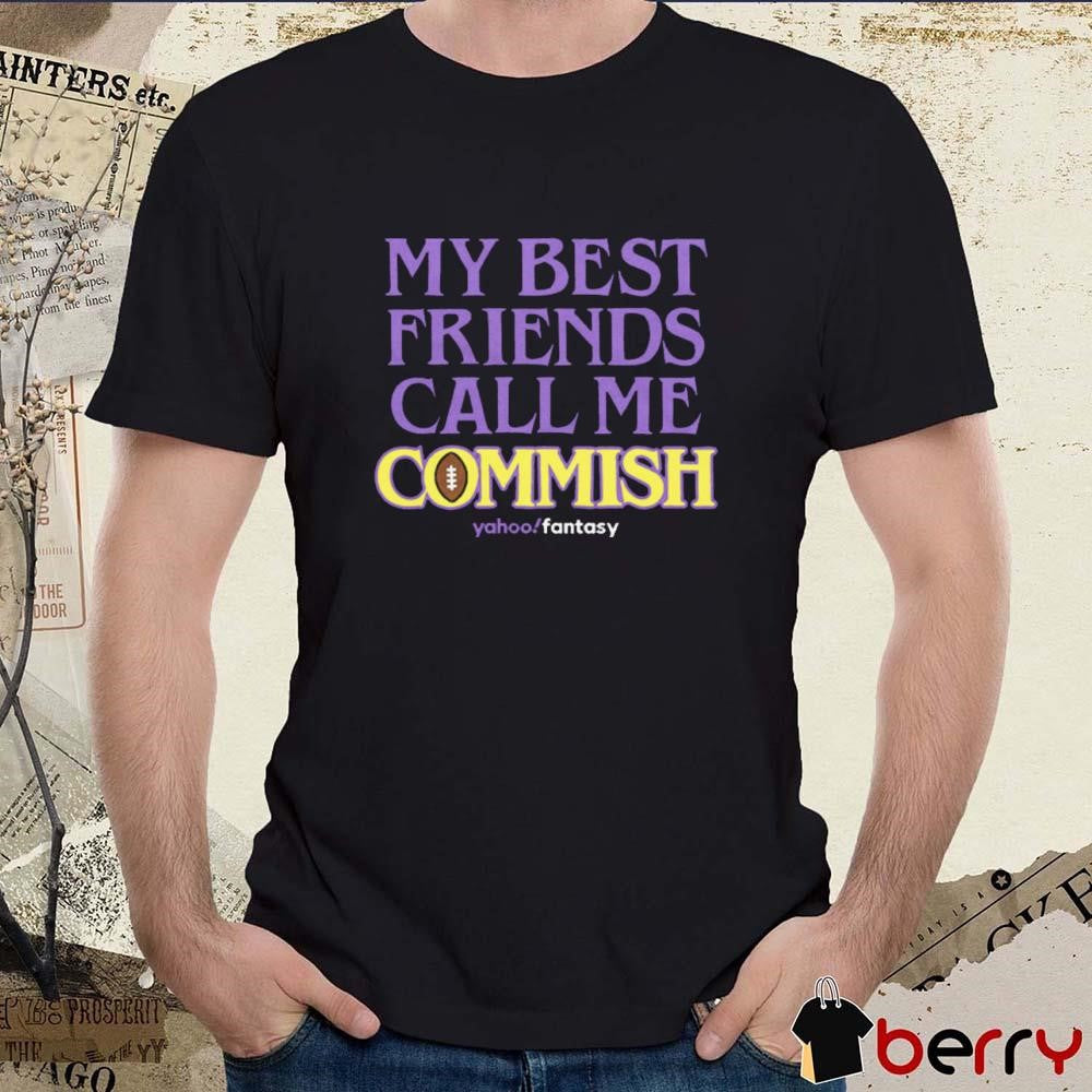 Yahoo Fantasy My Best Friends Call Me Commish t-shirt
