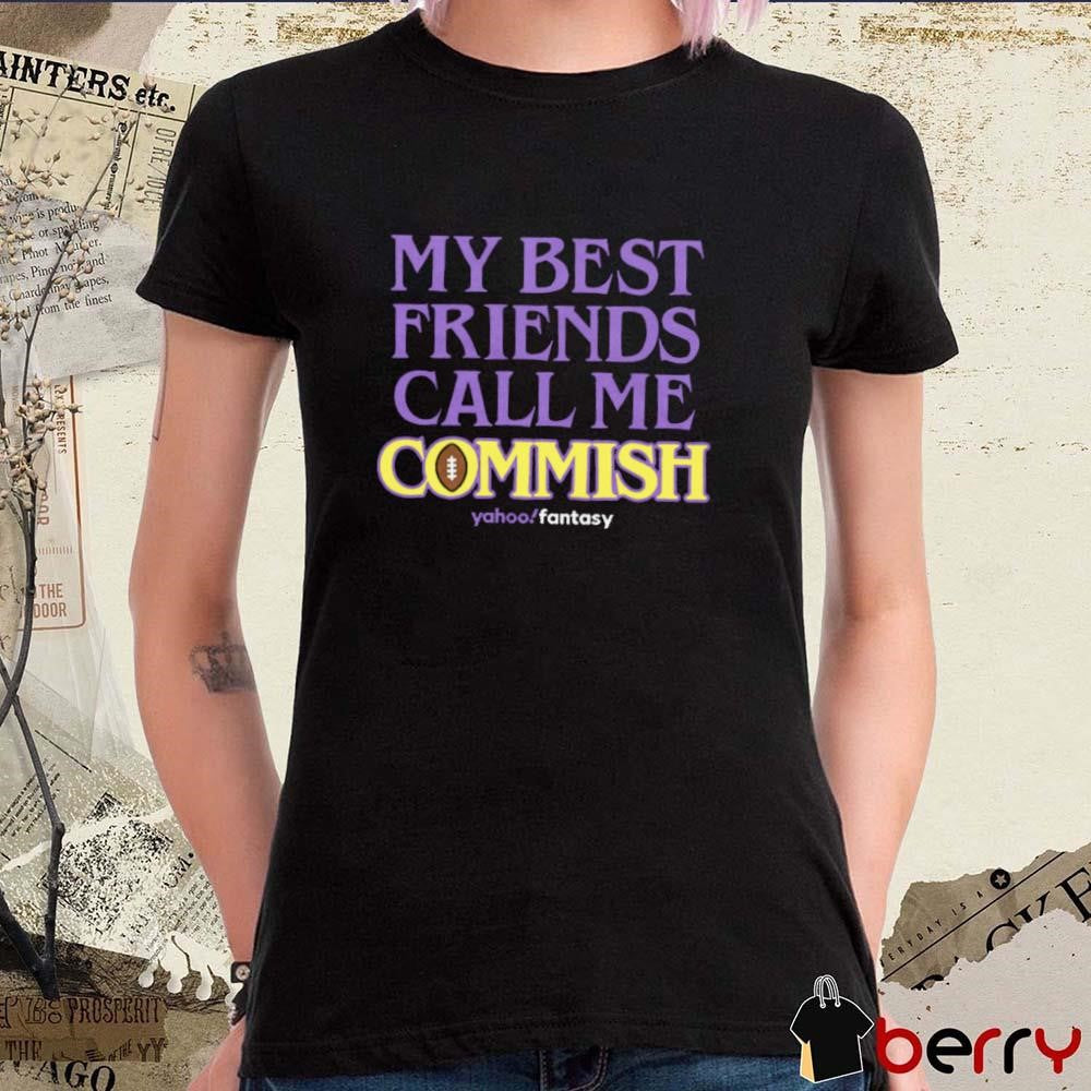 Yahoo Fantasy My Best Friends Call Me Commish t-shirt