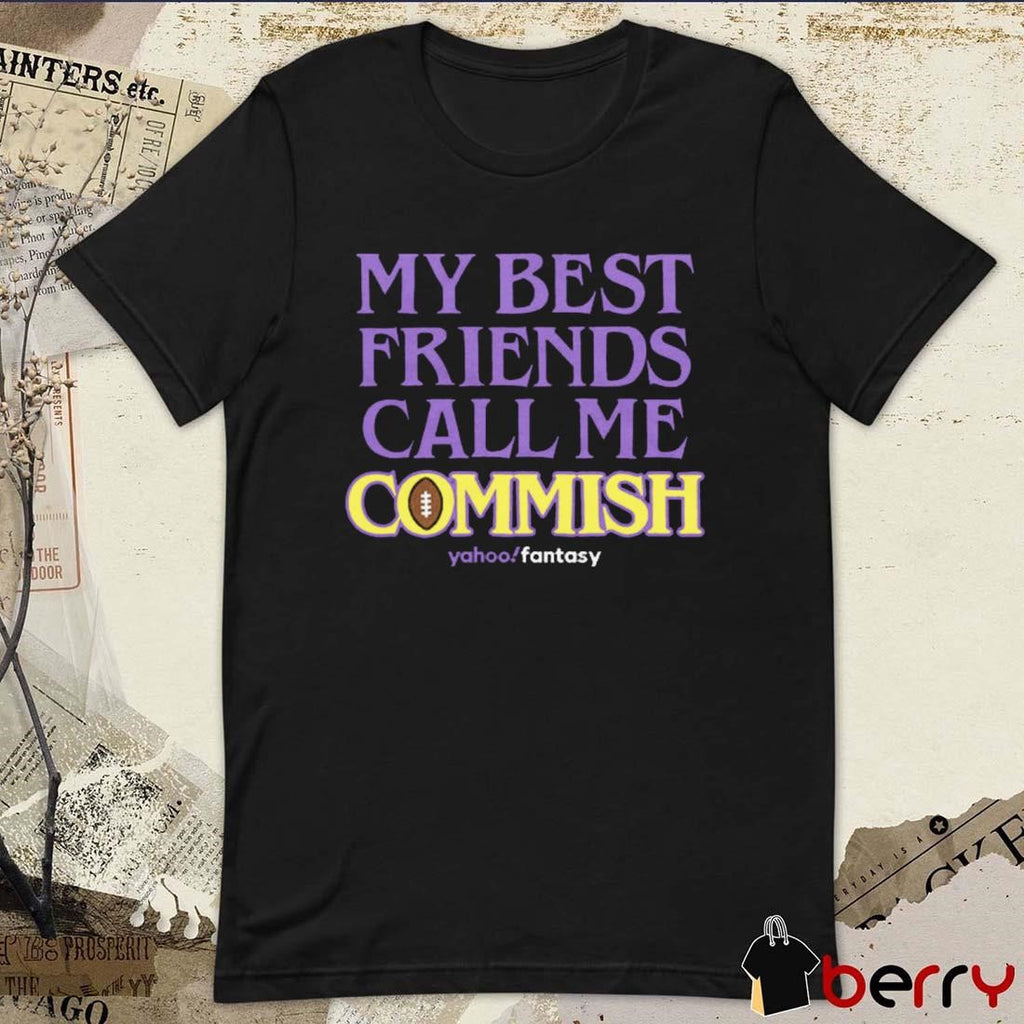 Yahoo Fantasy My Best Friends Call Me Commish t-shirt