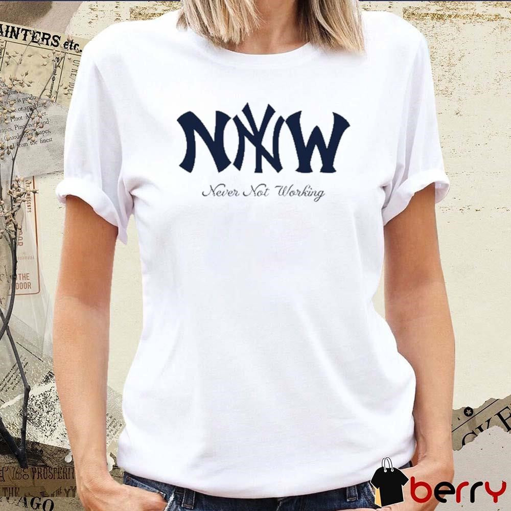 Yesjulz Wearing Never Not Working t-shirt