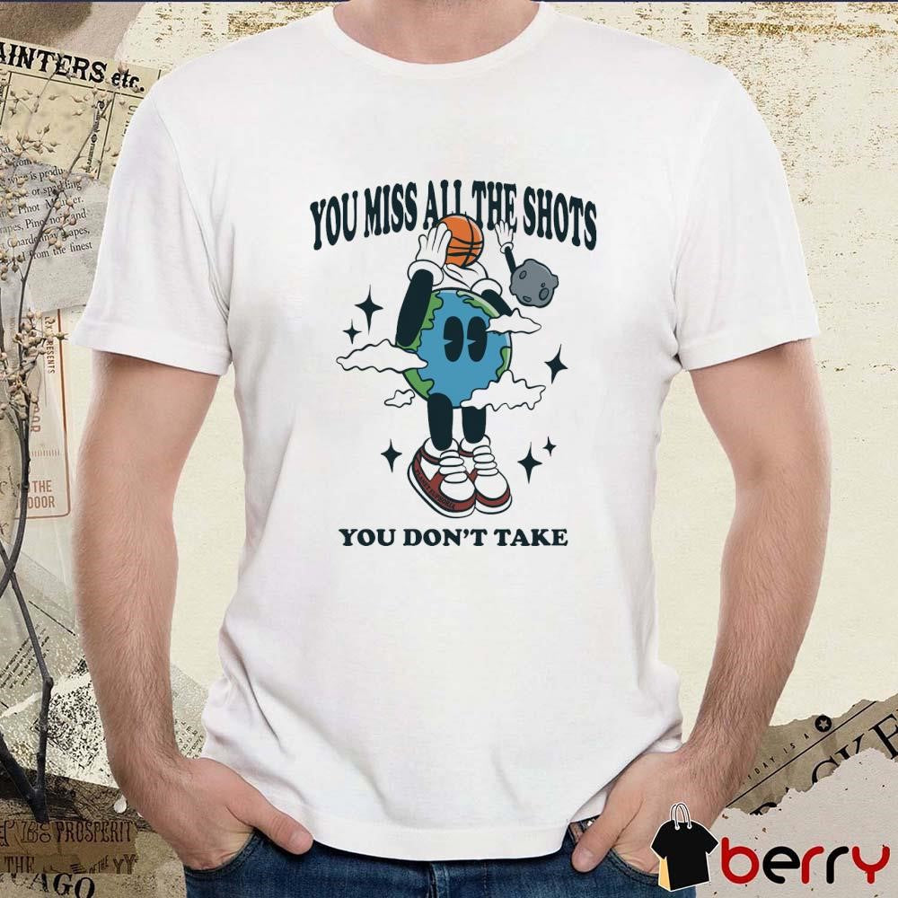 You Miss All The Shots You Don’t Take Planet Euphoria t-shirt
