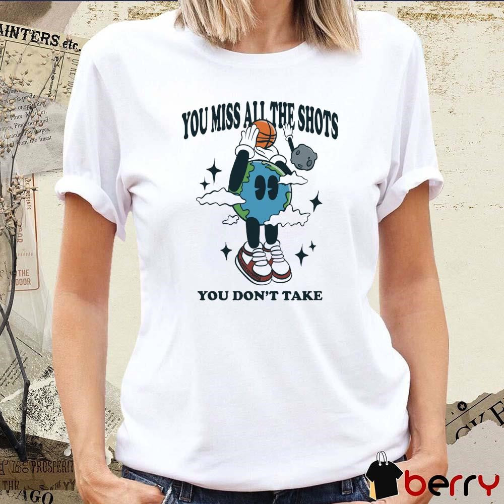 You Miss All The Shots You Don’t Take Planet Euphoria t-shirt