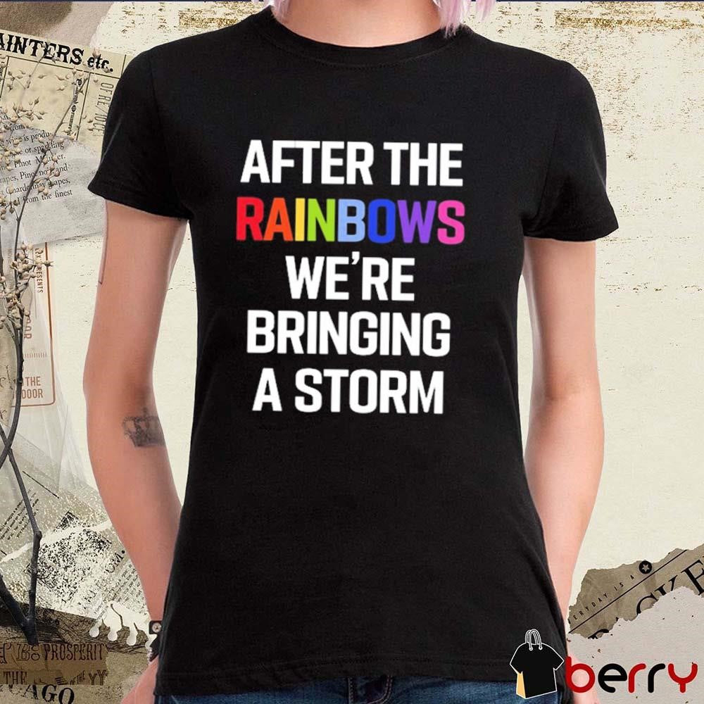 Yvette Ultra Terf After The Rainbows We’re Bringing A Storm t-shirt