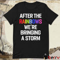 Yvette Ultra Terf After The Rainbows We’re Bringing A Storm t-shirt