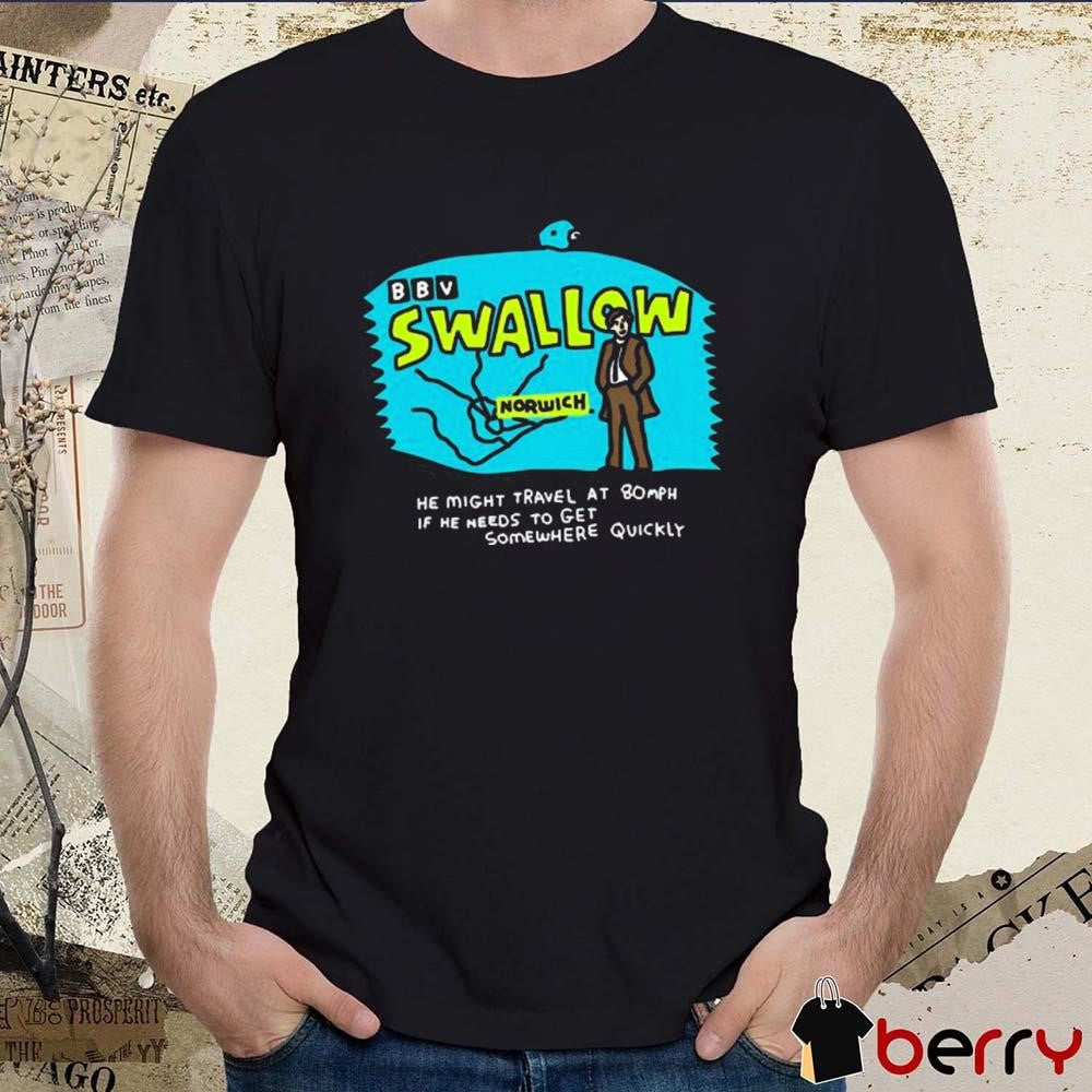 Zoe Bread Swallow Norwich He Might Travel At 80Mph If He Needs To Get Somewhere Quickly t-shirt