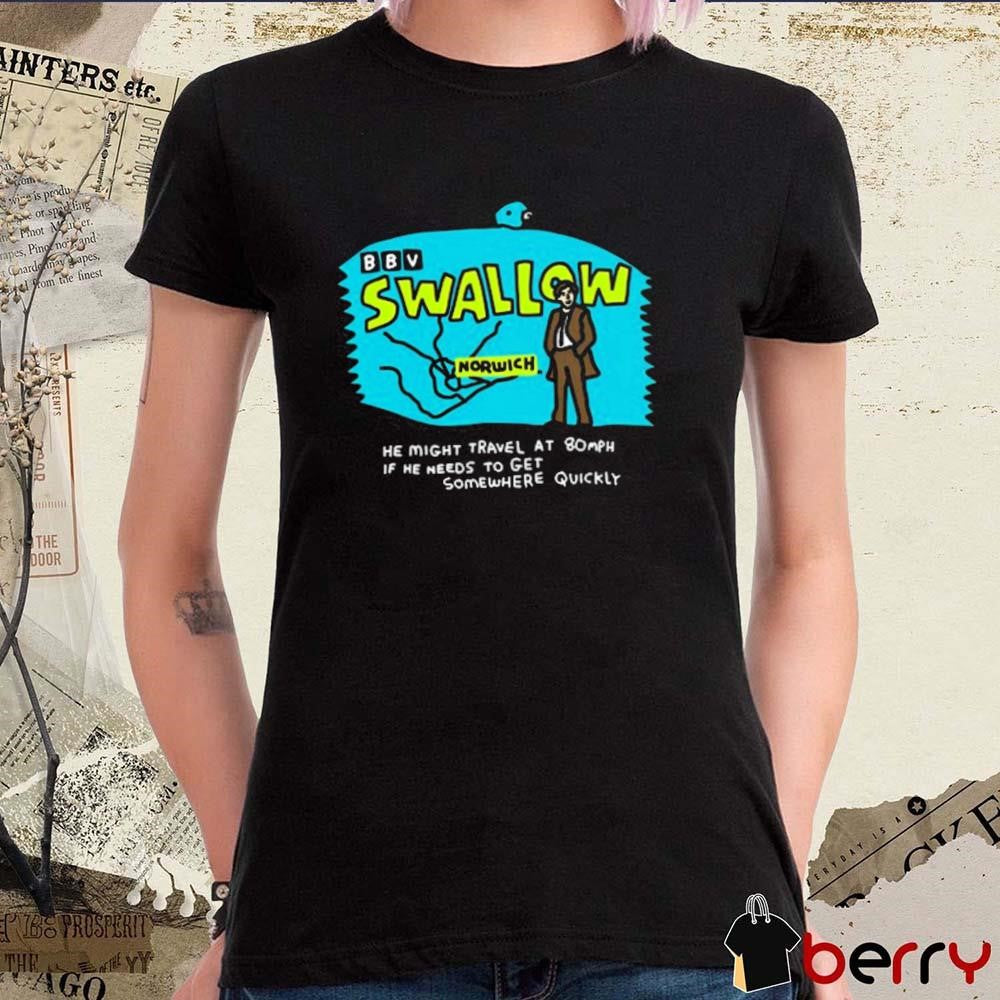 Zoe Bread Swallow Norwich He Might Travel At 80Mph If He Needs To Get Somewhere Quickly t-shirt