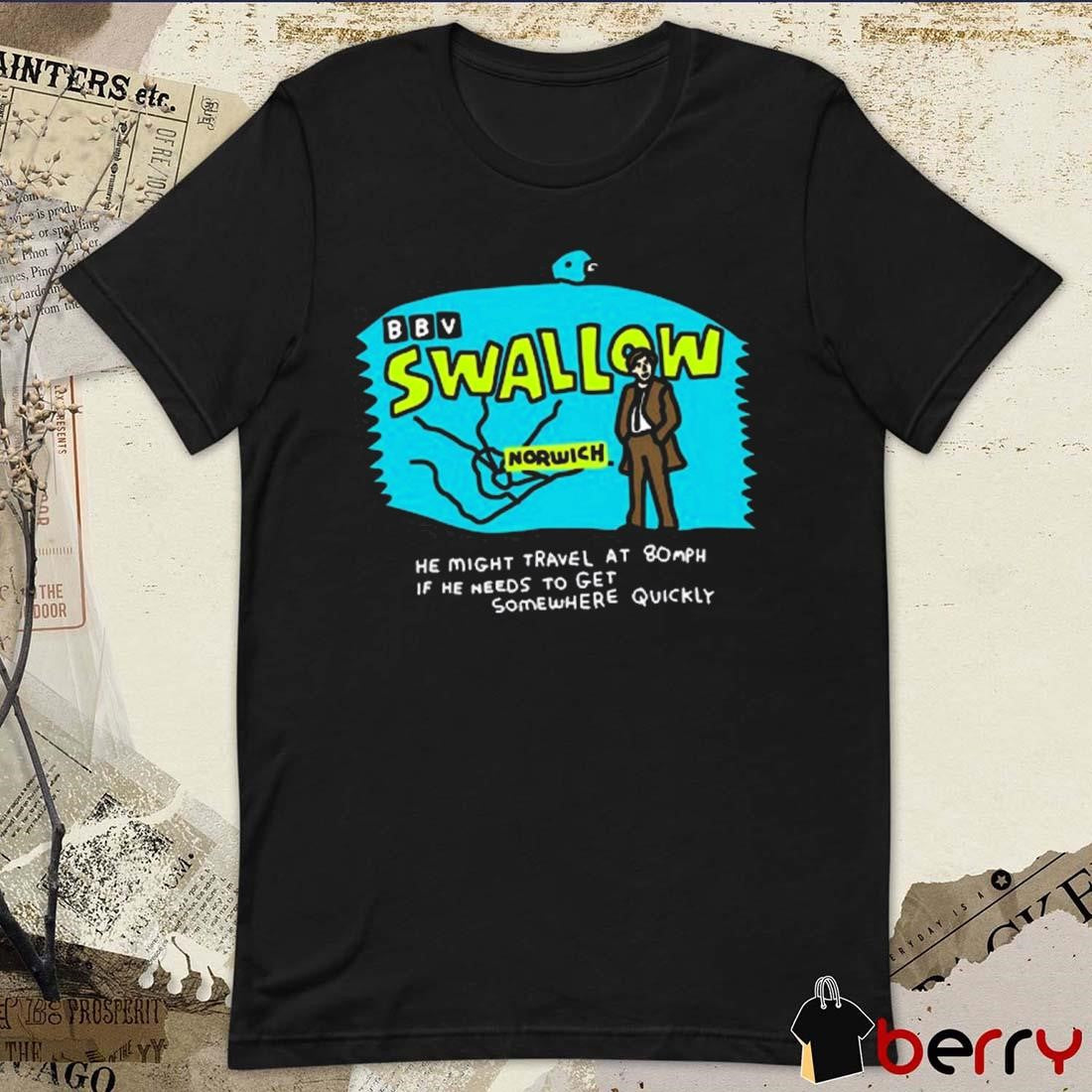 Zoe Bread Swallow Norwich He Might Travel At 80Mph If He Needs To Get Somewhere Quickly t-shirt