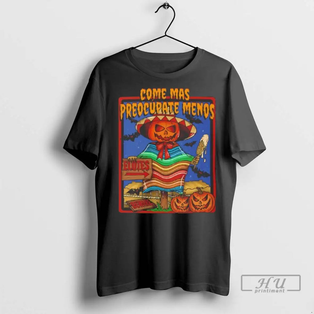 Officials Come Mas Preocupate Menos Elotes Halloween T Shirt