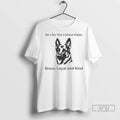 Officials Dog Be Like The Littlest Hobo Brave Loyal And Kind Ladies T Shirt