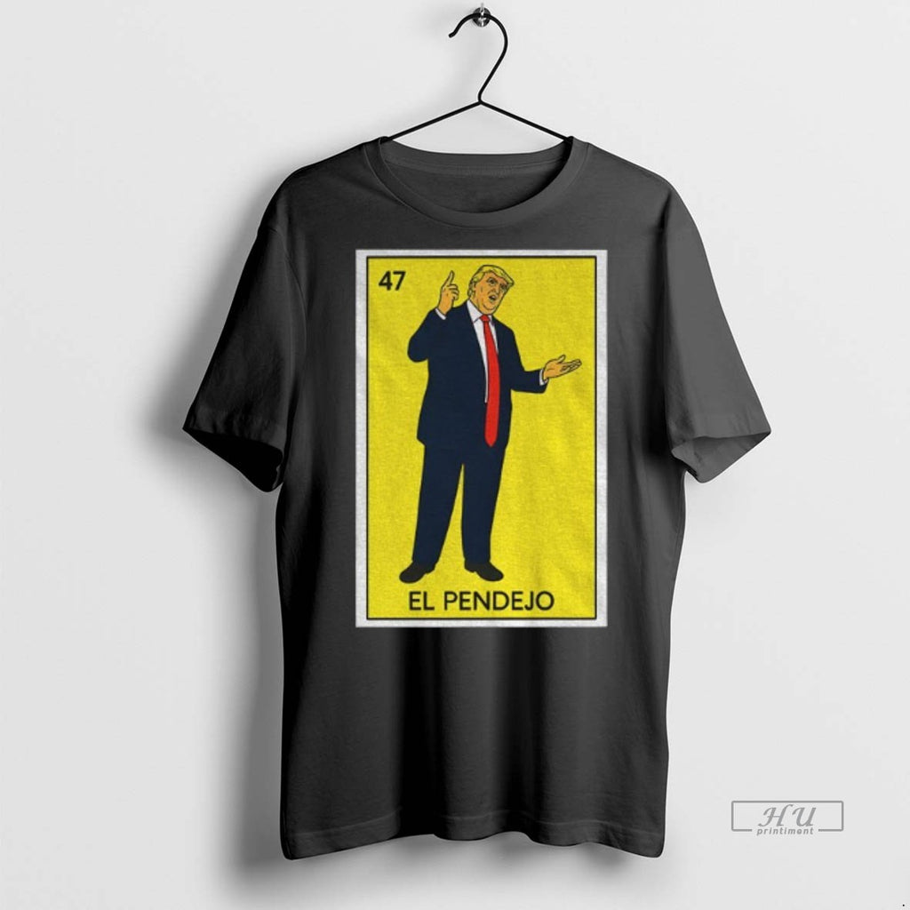 Officials Donald Trump El Pendejo 47 Card Cartoon Premium Tee Shirt Sweater