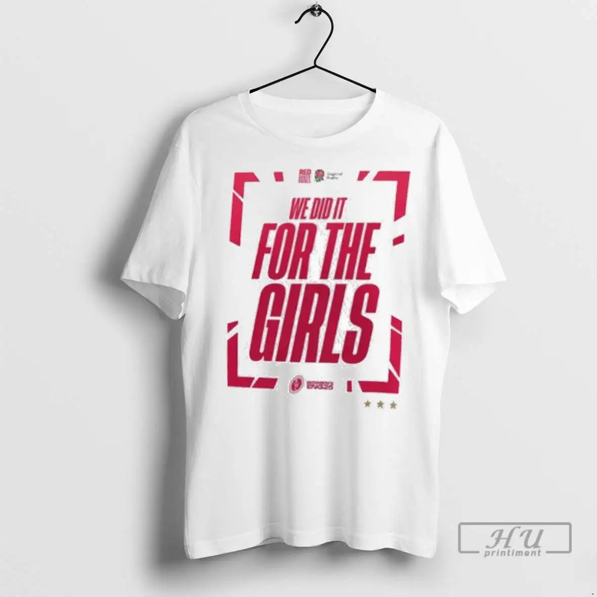 Officials England Womens Rugby 2025 Red Roses We Did For The Girls T Shirt