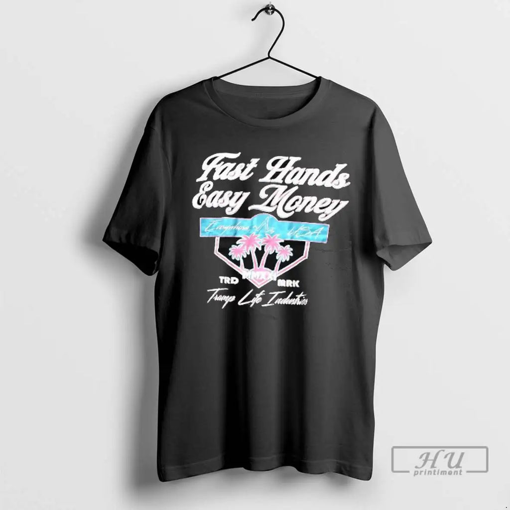 Officials Fast Hands Easy Money Everywhere Usa Tramp Life Industries T Shirt