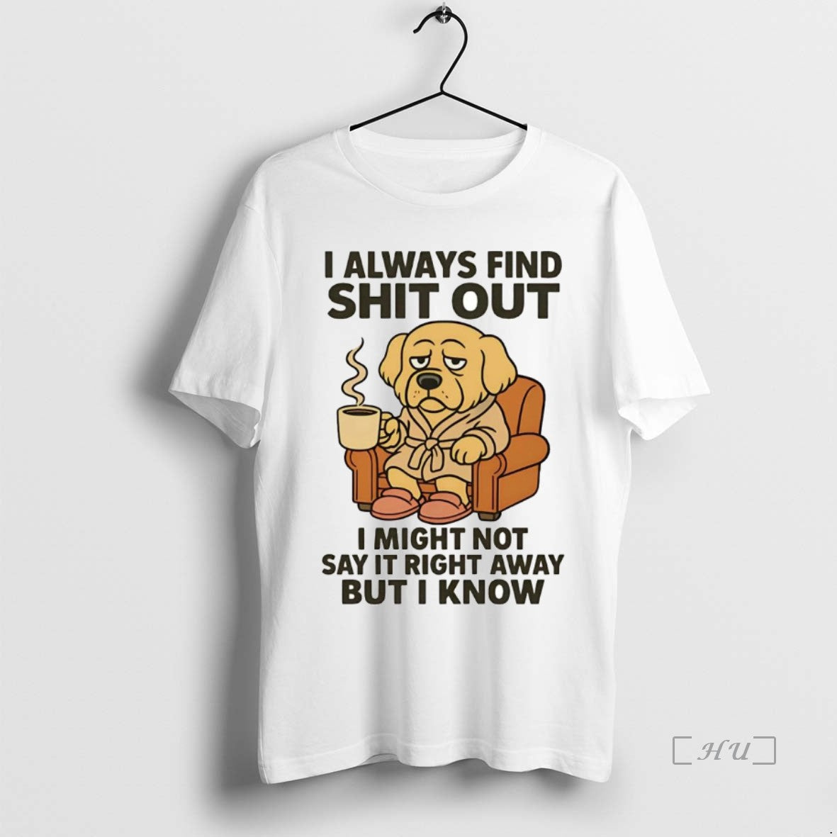 Officials Golden Retriever I Always Find Shit Out Premium T Shirt Sweater