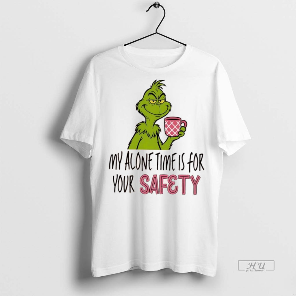 Officials Grinch My Alone Time Is For Your Safety Premium Tee Shirt Sweater